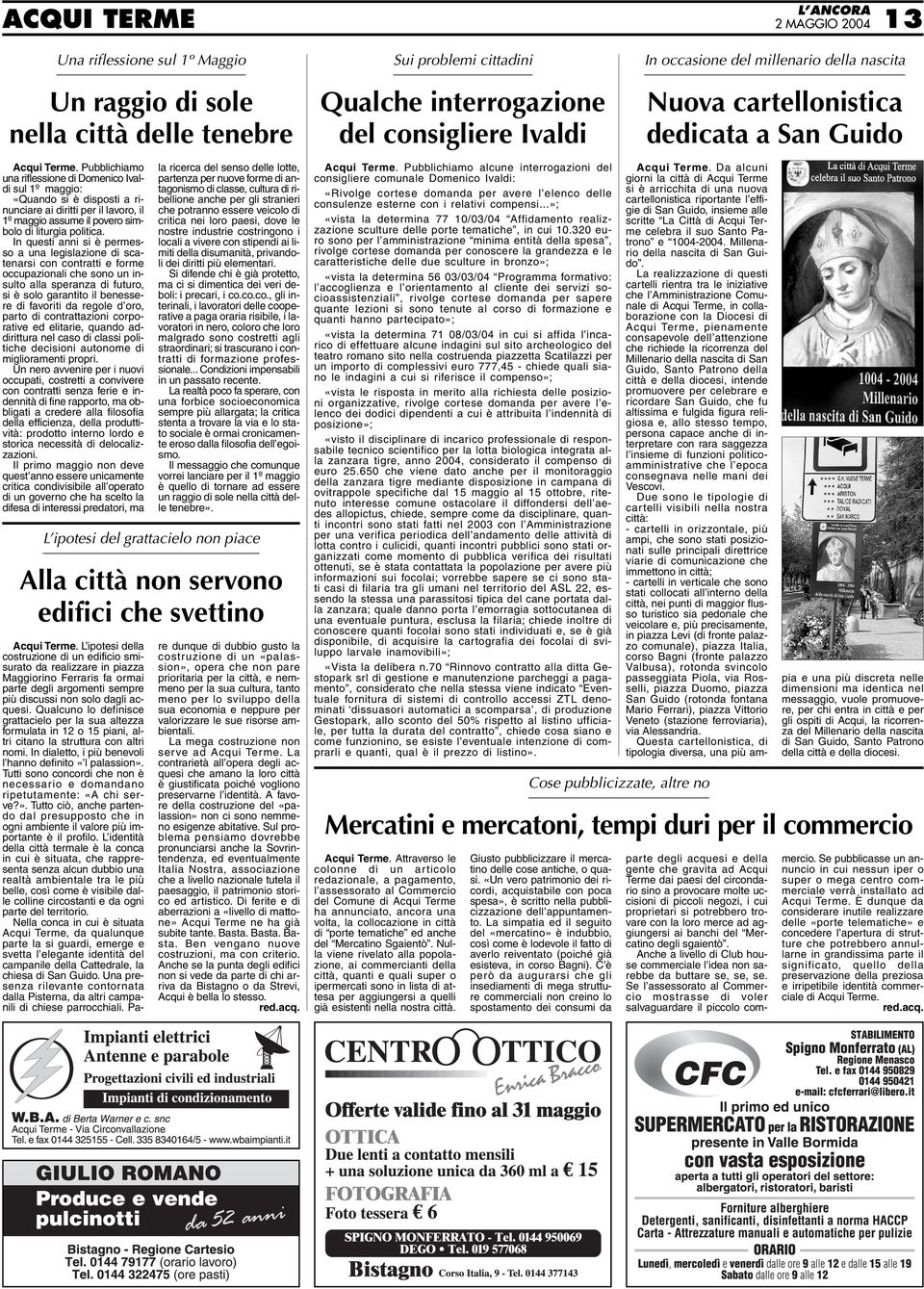 Pubblichiamo una riflessione di Domenico Ivaldi sul 1º maggio: «Quando si è disposti a rinunciare ai diritti per il lavoro, il 1º maggio assume il povero simbolo di liturgia politica.