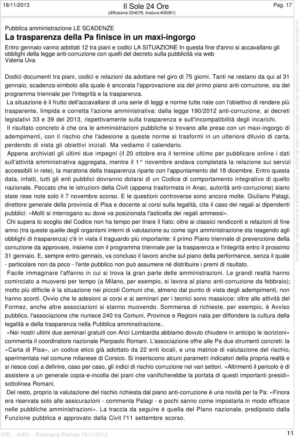 questa fine d'anno si accavallano gli obblighi della legge anti-corruzione con quelli del decreto sulla pubblicità via web Valeria Uva Dodici documenti tra piani, codici e relazioni da adottare nel