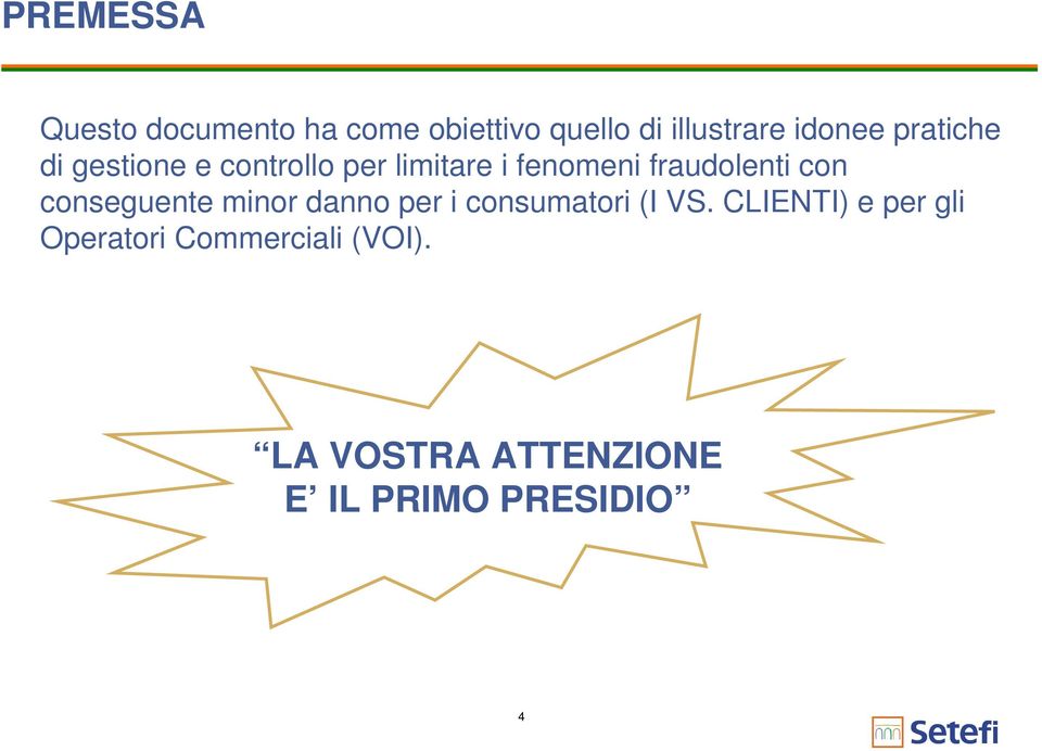 fraudolenti con conseguente minor danno per i consumatori (I VS.