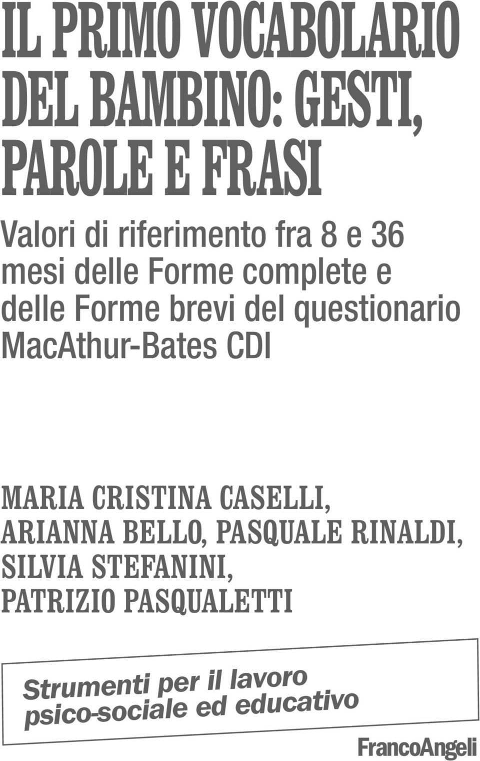 MacAthur-Bates CDI MARIA CRISTINA CASELLI, ARIANNA BELLO, PASQUALE RINALDI,