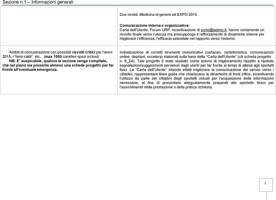 Ambiti di comunicazione con possibili risvolti critici per l anno 2015, i temi caldi, etc... (max 1000 caratteri spazi inclusi).