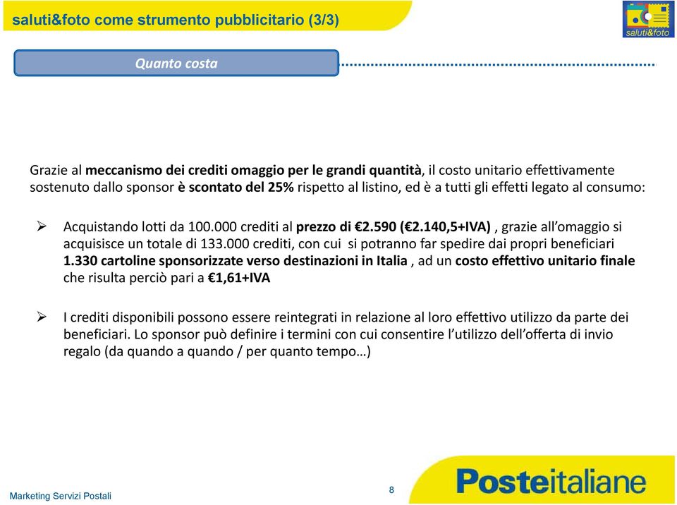 000 crediti, con cui si potranno far spedire dai propri beneficiari 1.