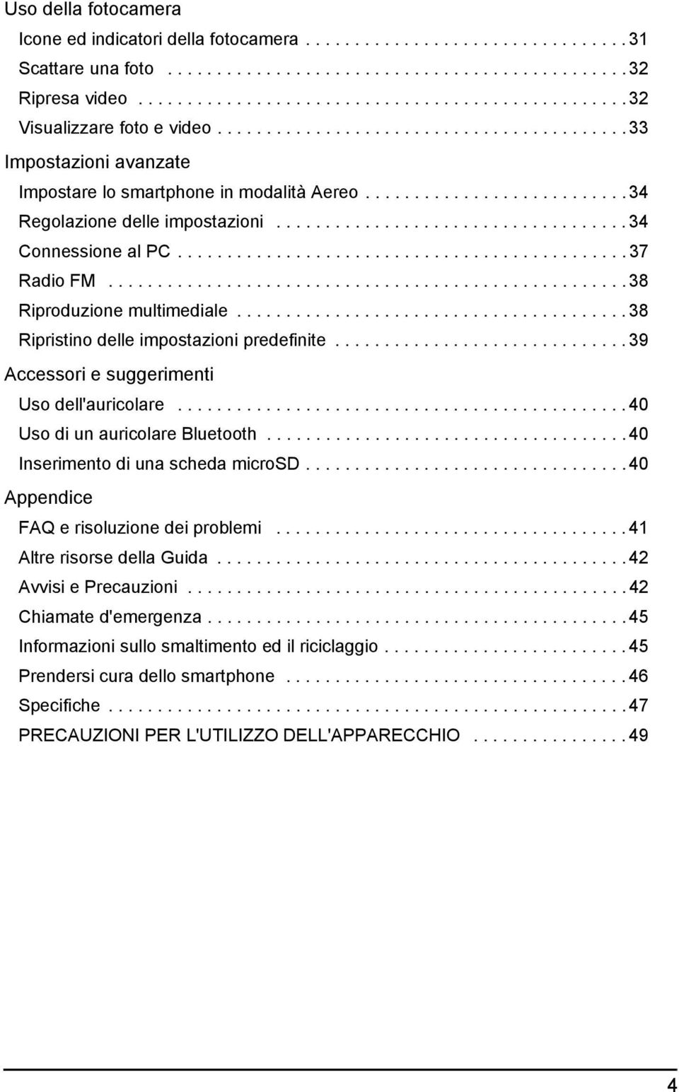 .......................... 34 Regolazione delle impostazioni.................................... 34 Connessione al PC.............................................. 37 Radio FM.