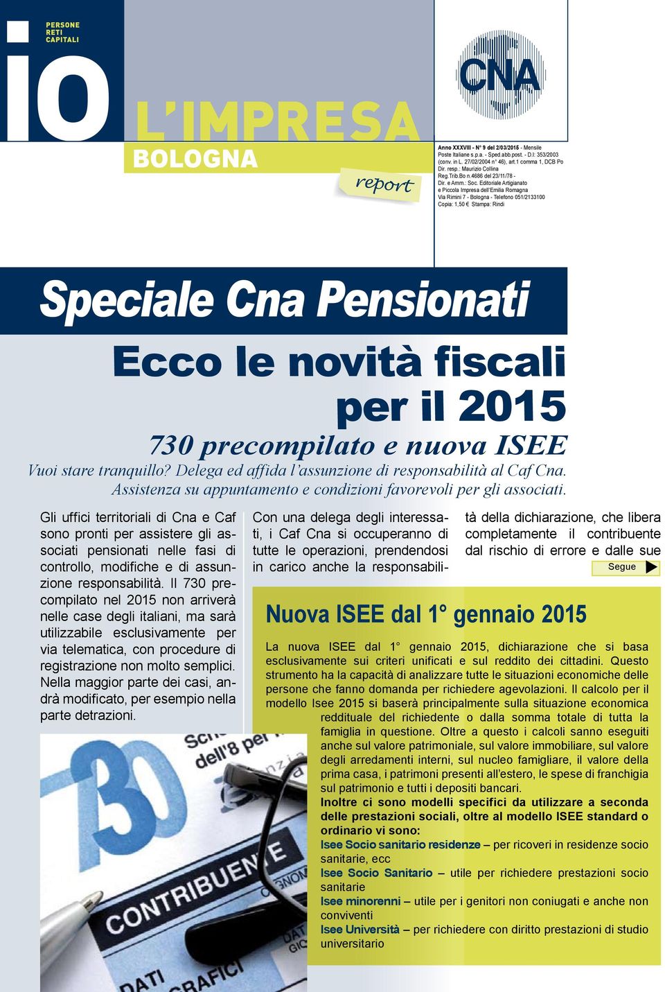 Editoriale Artigianato e Piccola Impresa dell Emilia Romagna Via Rimini 7 - Bologna - Telefono 051/2133100 Copia: 1,50 Stampa: Rindi Speciale Cna Pensionati Ecco le novità fiscali per il 2015 730