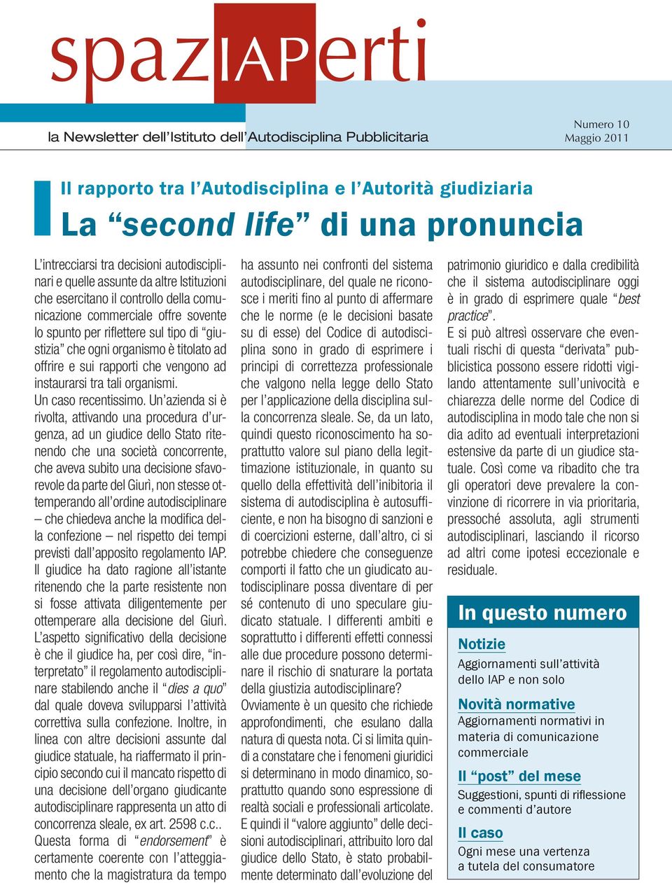 organismo è titolato ad offrire e sui rapporti che vengono ad instaurarsi tra tali organismi. Un caso recentissimo.