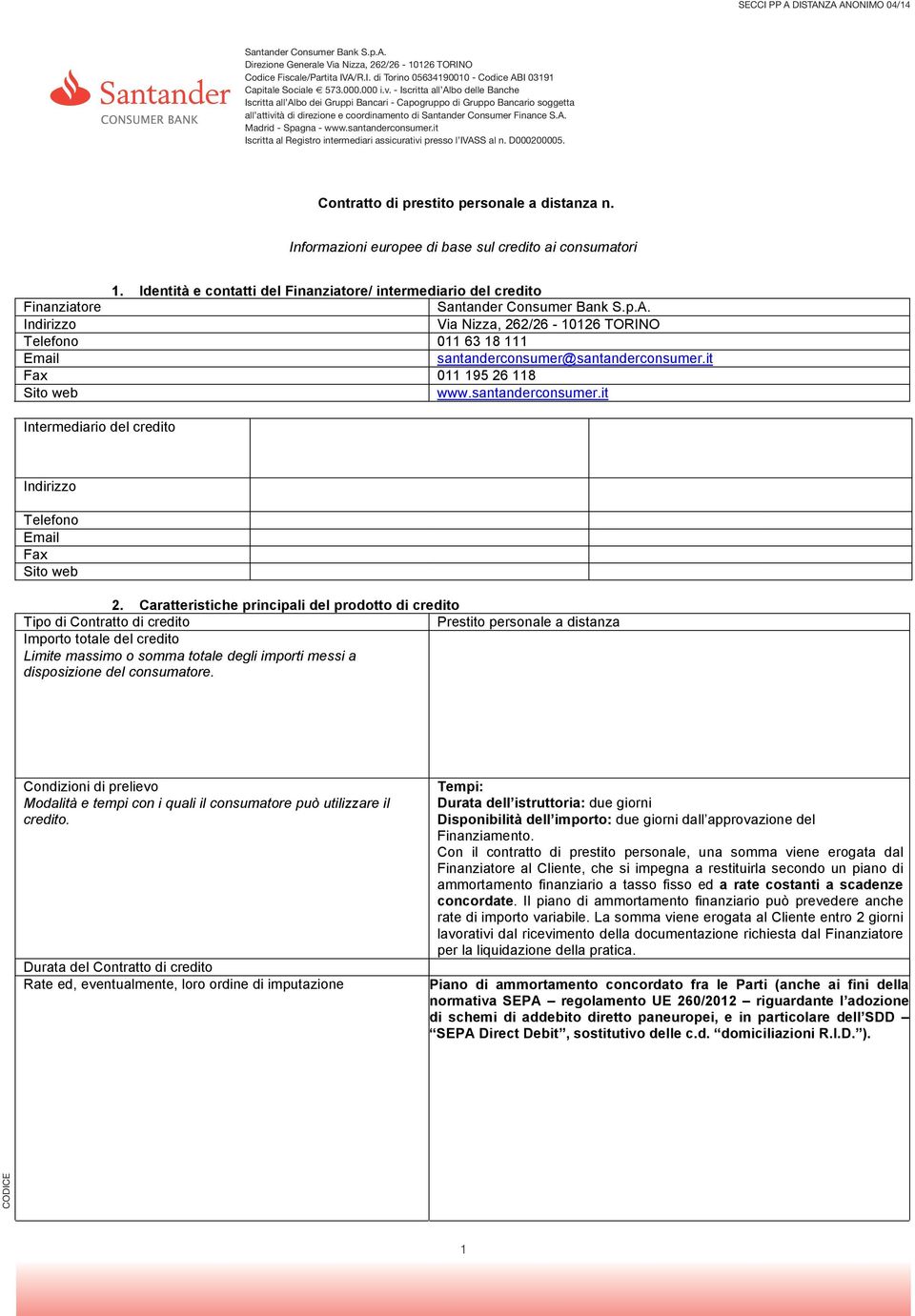 santanderconsumer.it Iscritta al Registro intermediari assicurativi presso l IVASS al n. D000200005. Contratto di prestito personale a distanza n.