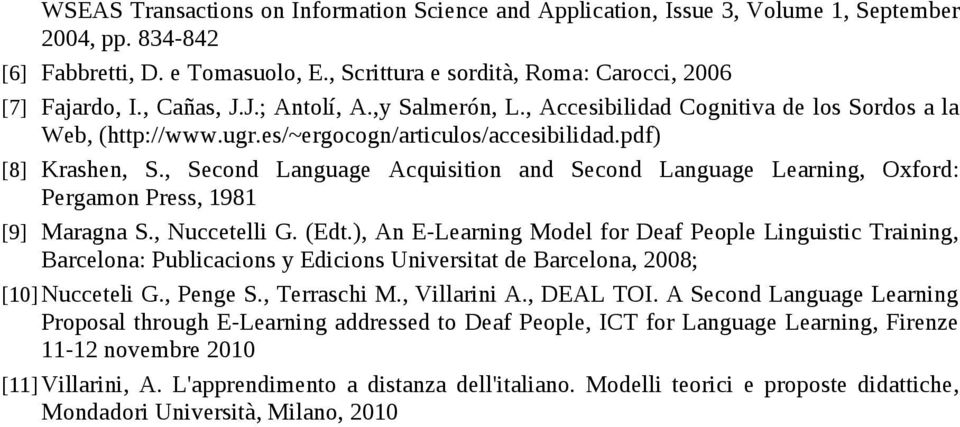 , Second Language Acquisition and Second Language Learning, Oxford: Pergamon Press, 1981 [9] Maragna S., Nuccetelli G. (Edt.