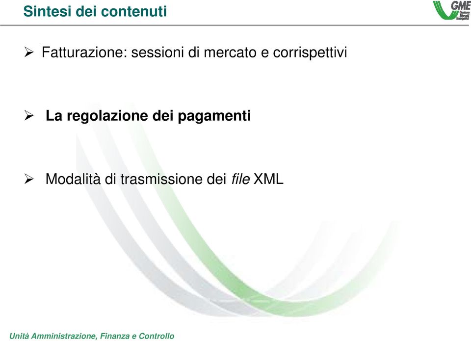 e corrispettivi La regolazione dei