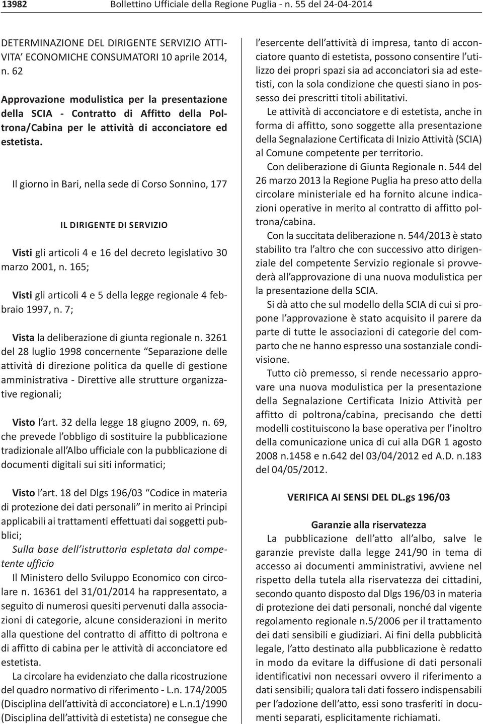 Il giorno in Bari, nella sede di Corso Sonnino, 177 IL DIRIGENTE DI SERVIZIO Visti gli articoli 4 e 16 del decreto legislativo 30 marzo 2001, n.