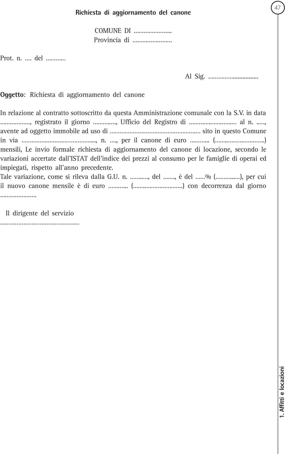 .., avente ad oggetto immobile ad uso di. sito in questo Comune in via..., n.., per il canone di euro... (.