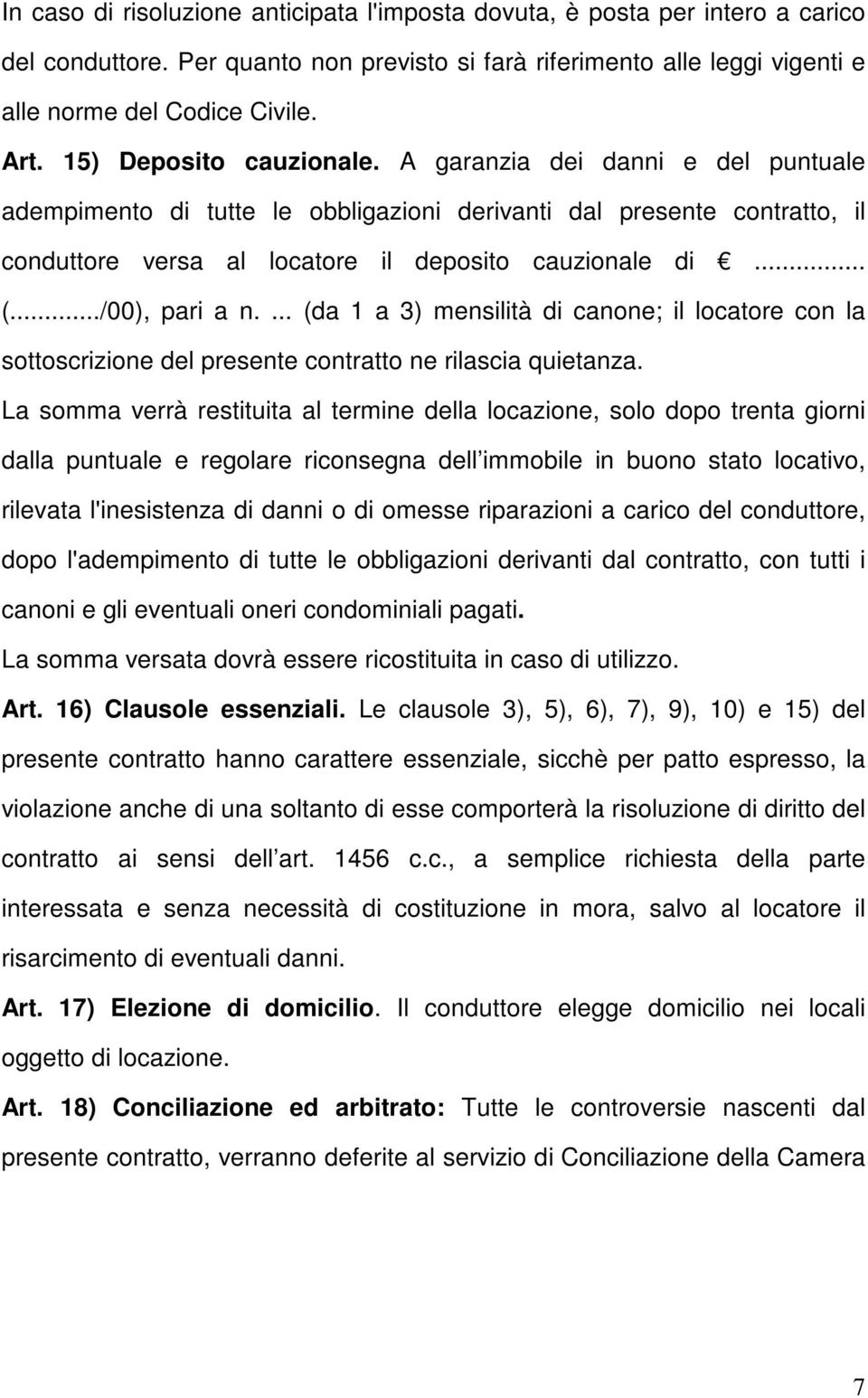 ../00), pari a n.... (da 1 a 3) mensilità di canone; il locatore con la sottoscrizione del presente contratto ne rilascia quietanza.