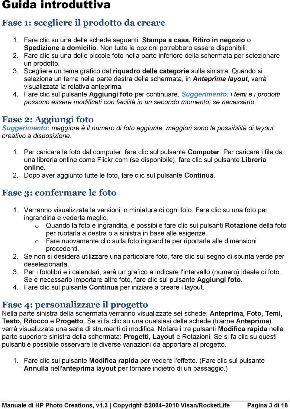 Scegliere un tema grafico dal riquadro delle categorie sulla sinistra. Quando si seleziona un tema nella parte destra della schermata, in Anteprima layout, verrà visualizzata la relativa anteprima. 4.