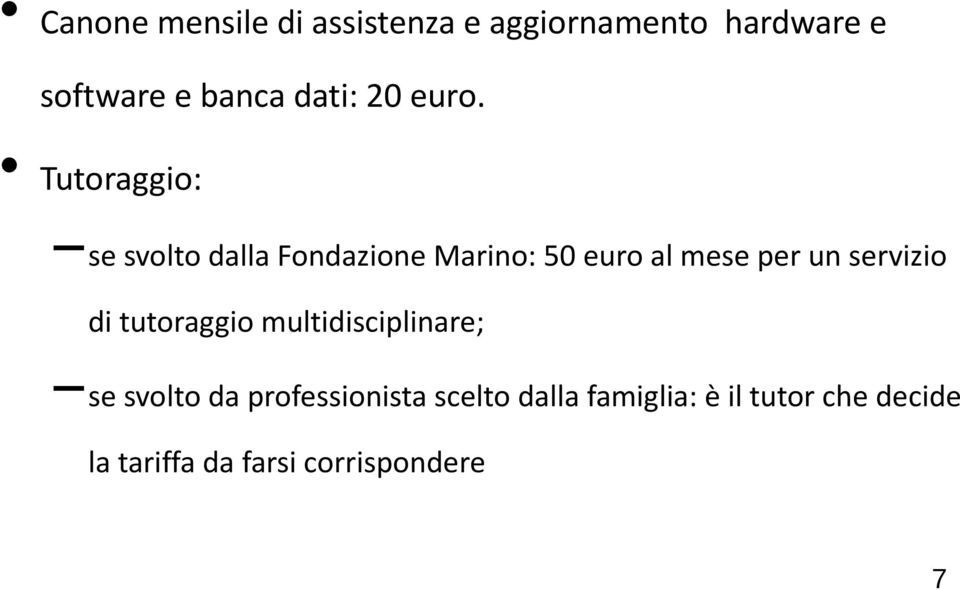 Tutoraggio: se svolto dalla Fondazione Marino: 50 euro al mese per un