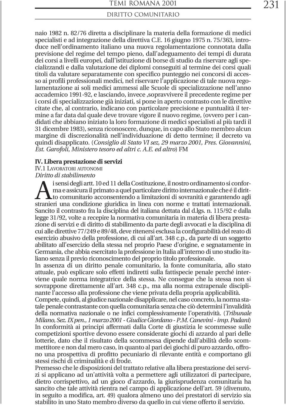 istituzione di borse di studio da riservare agli specializzandi e dalla valutazione dei diplomi conseguiti al termine dei corsi quali titoli da valutare separatamente con specifico punteggio nei