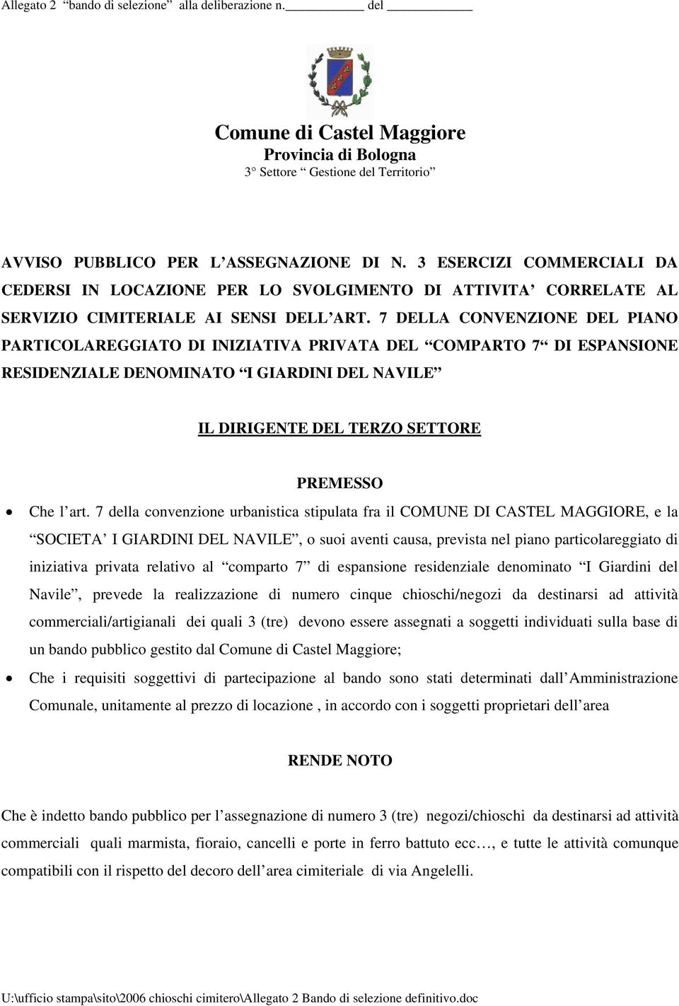 7 DELLA CONVENZIONE DEL PIANO PARTICOLAREGGIATO DI INIZIATIVA PRIVATA DEL COMPARTO 7 DI ESPANSIONE RESIDENZIALE DENOMINATO I GIARDINI DEL NAVILE IL DIRIGENTE DEL TERZO SETTORE PREMESSO Che l art.