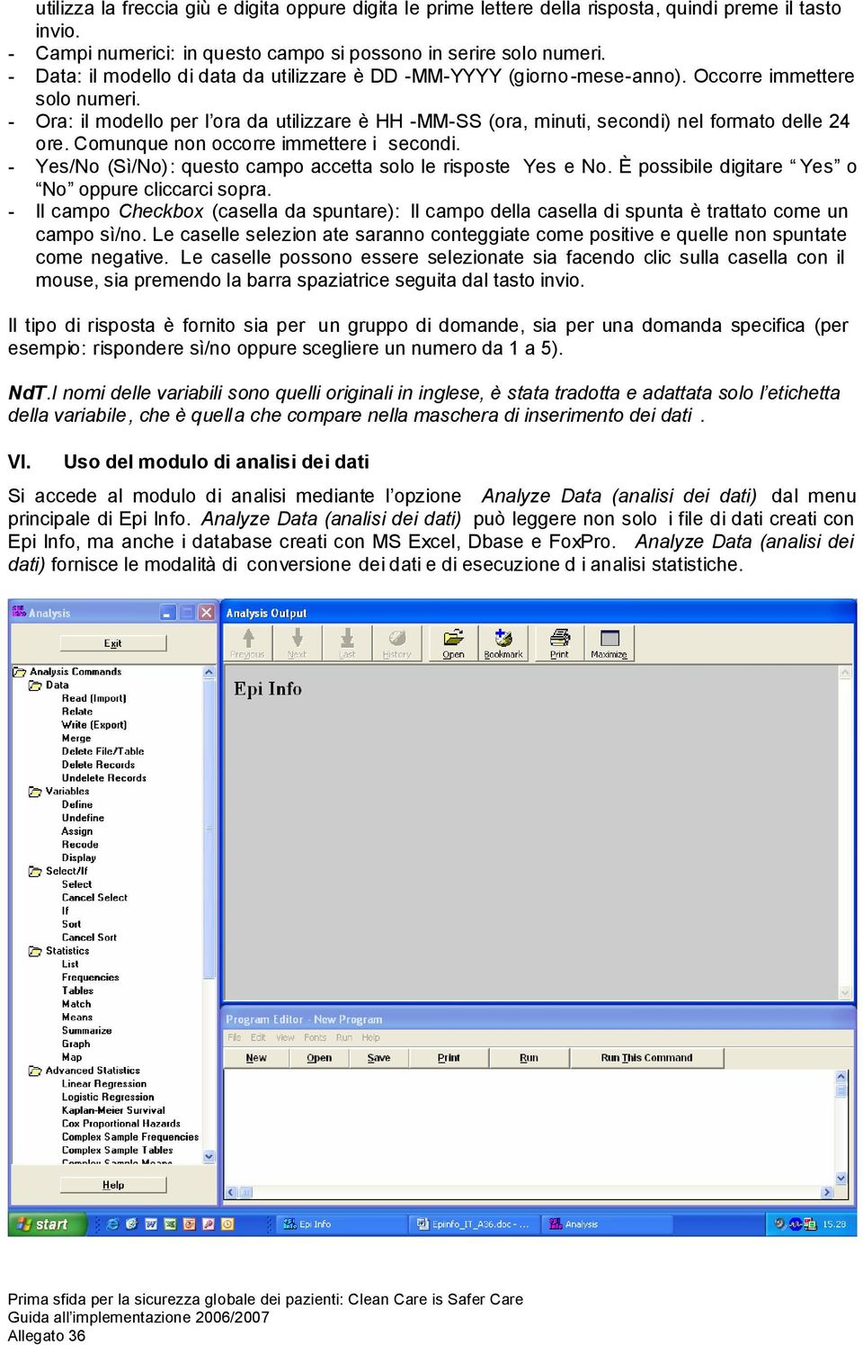 - Ora: il modello per l ora da utilizzare è HH -MM-SS (ora, minuti, secondi) nel formato delle 24 ore. Comunque non occorre immettere i secondi.