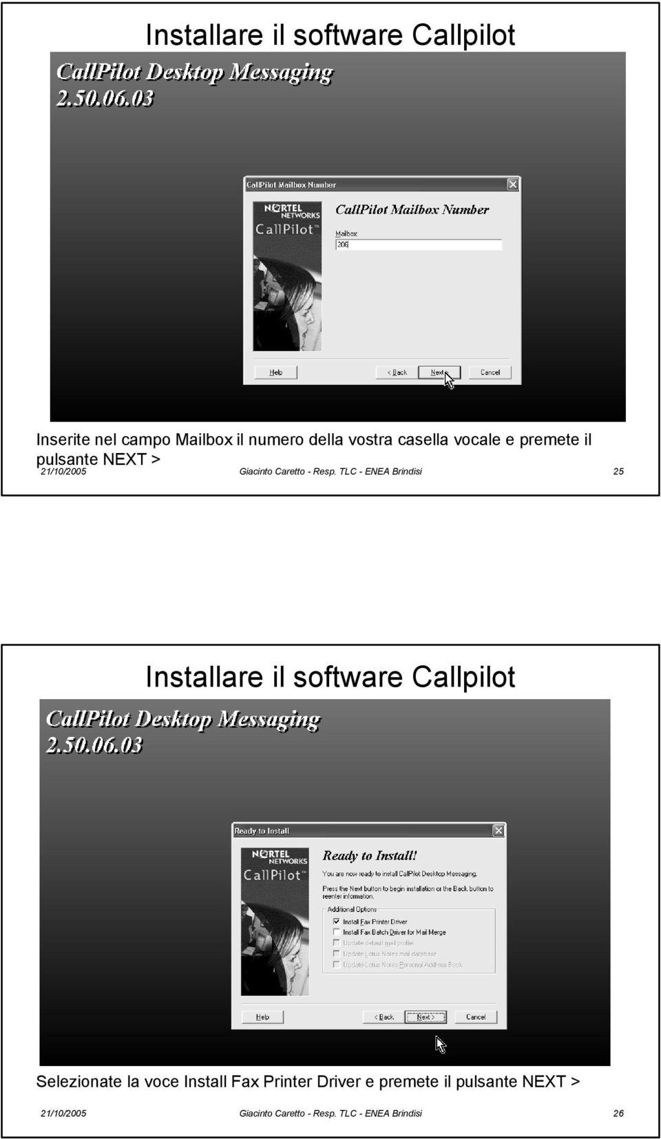 TLC - ENEA Brindisi 25 Installare il software Callpilot Selezionate la voce Install Fax