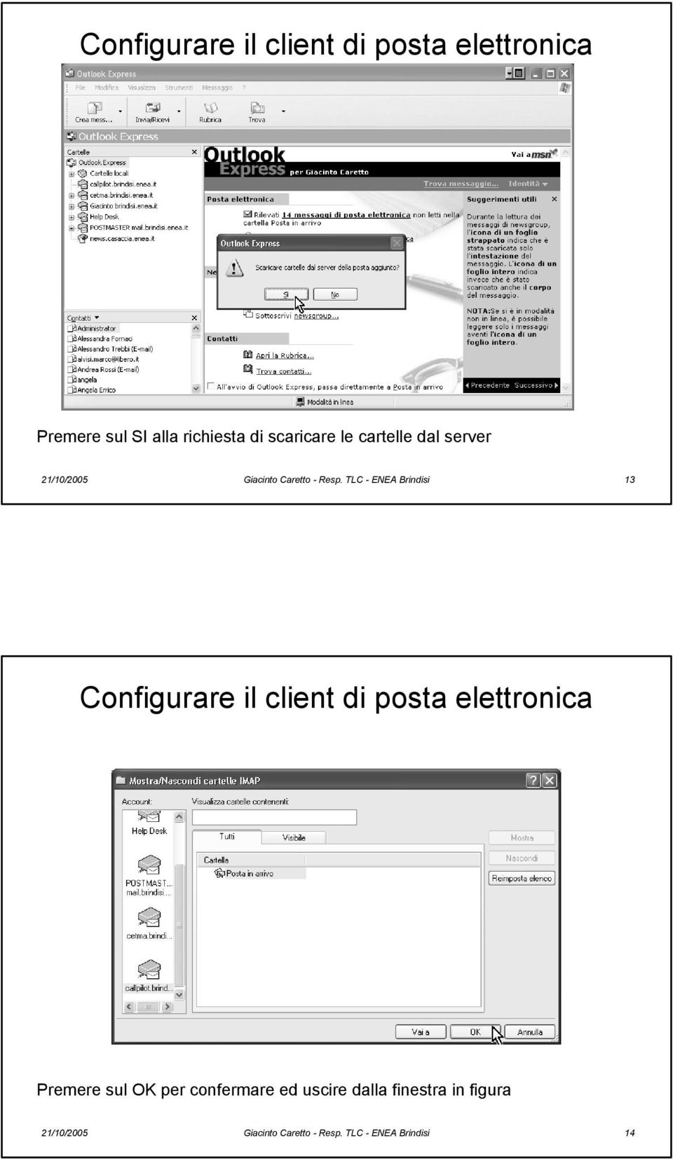 TLC - ENEA Brindisi 13 Configurare il client di posta elettronica Premere sul OK