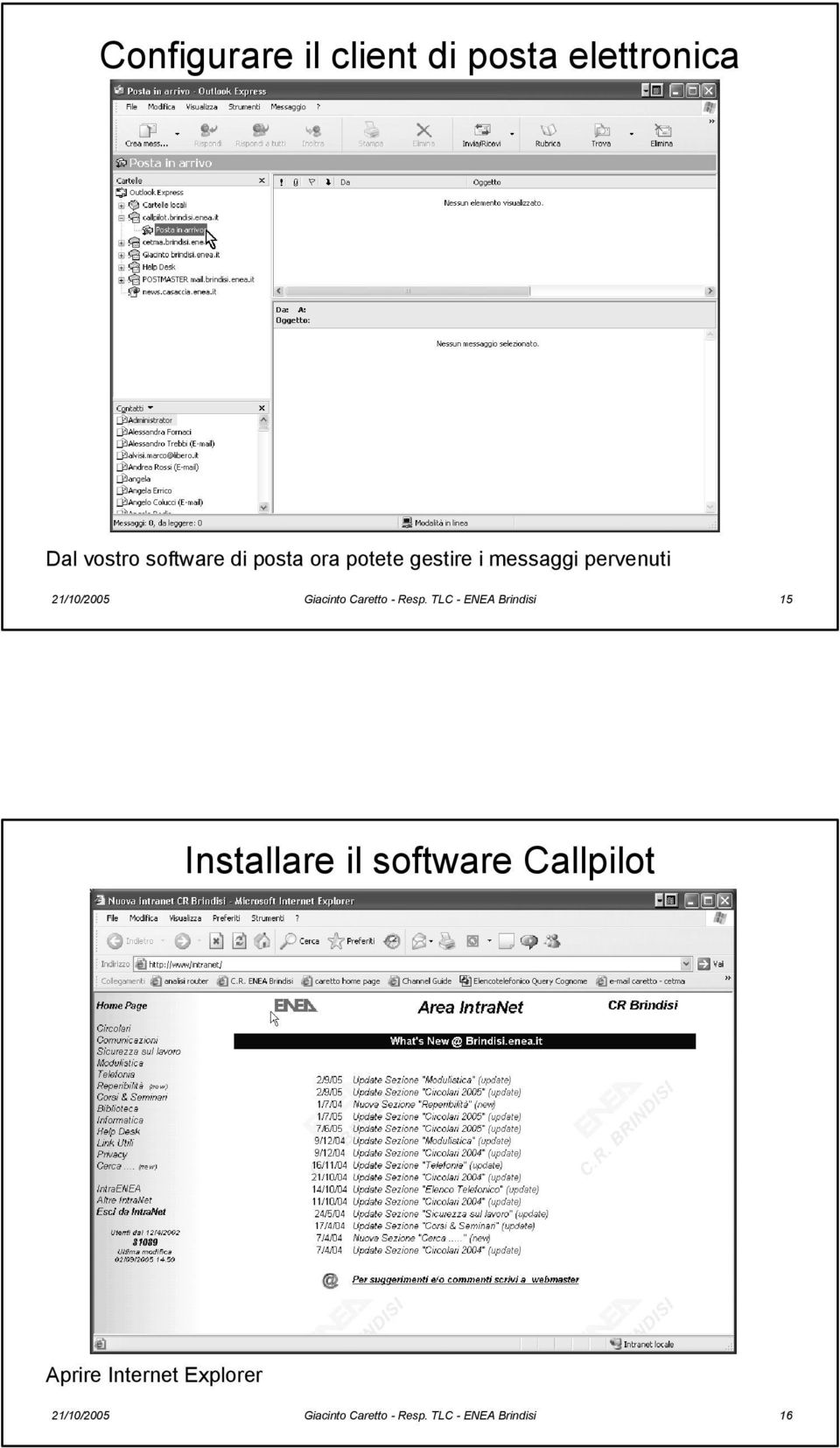 Resp. TLC - ENEA Brindisi 15 Installare il software Callpilot Aprire