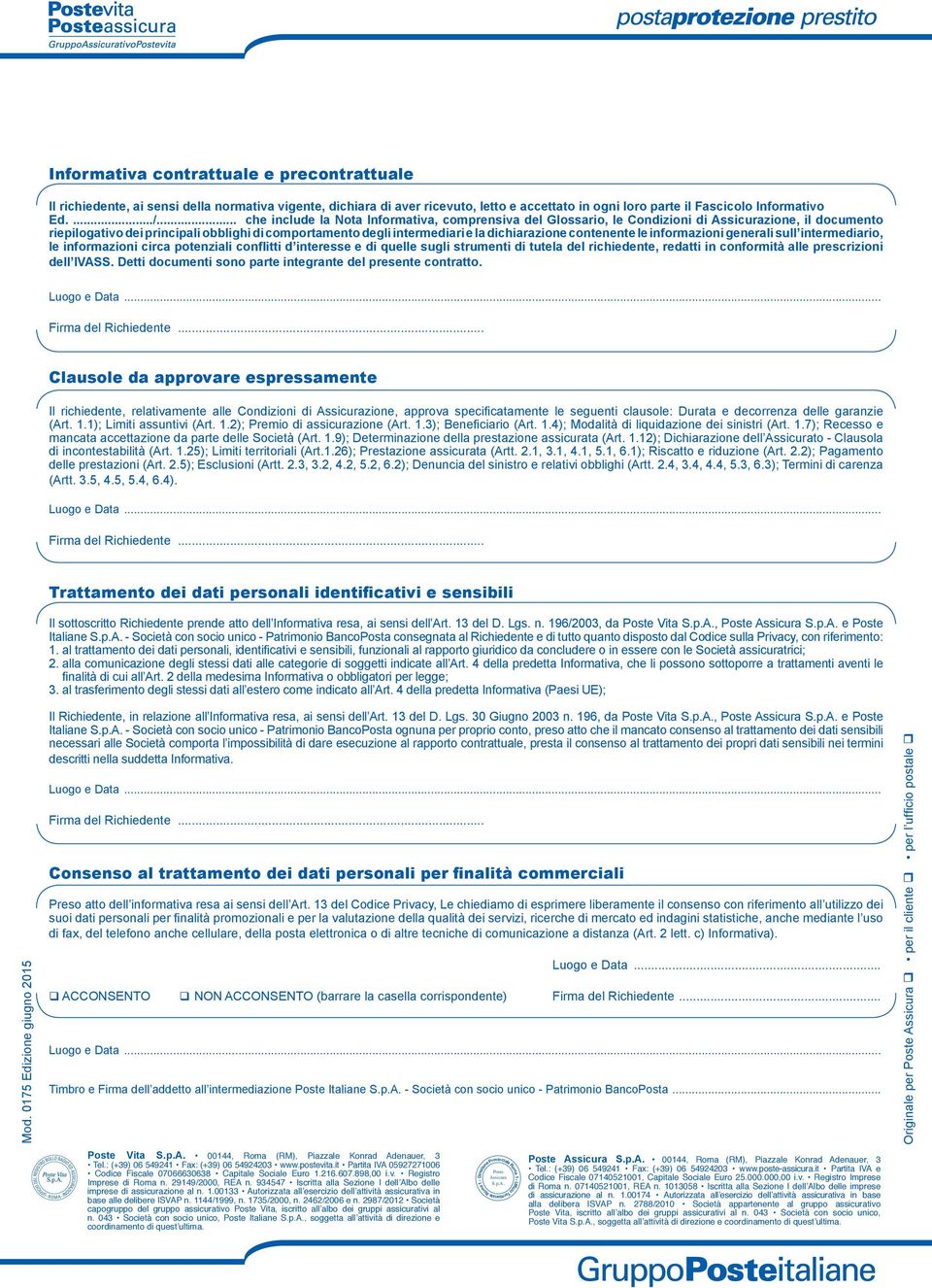 .. che include la Nota Informativa, comprensiva del Glossario, le Condizioni di Assicurazione, il documento riepilogativo dei principali obblighi di comportamento degli intermediari e la