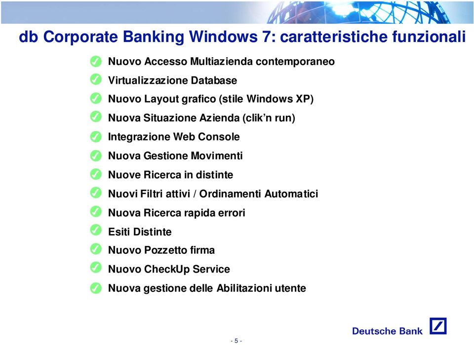 Integrazione Web Console Nuova Gestione Movimenti Nuove Ricerca in distinte Nuovi Filtri attivi / Ordinamenti