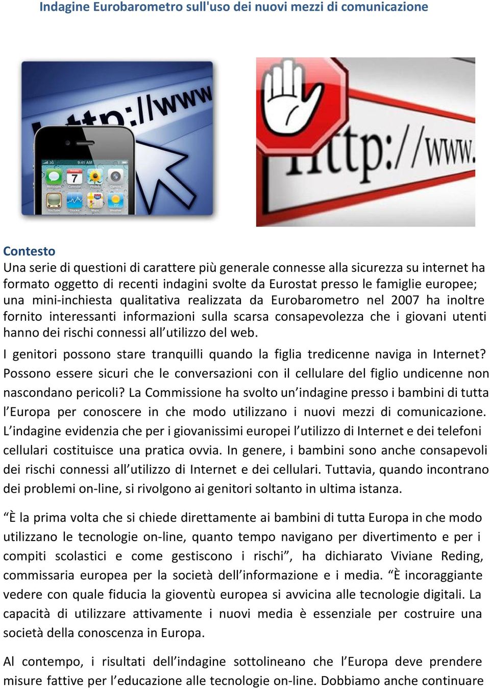 giovani utenti hanno dei rischi connessi all utilizzo del web. I genitori possono stare tranquilli quando la figlia tredicenne naviga in Internet?