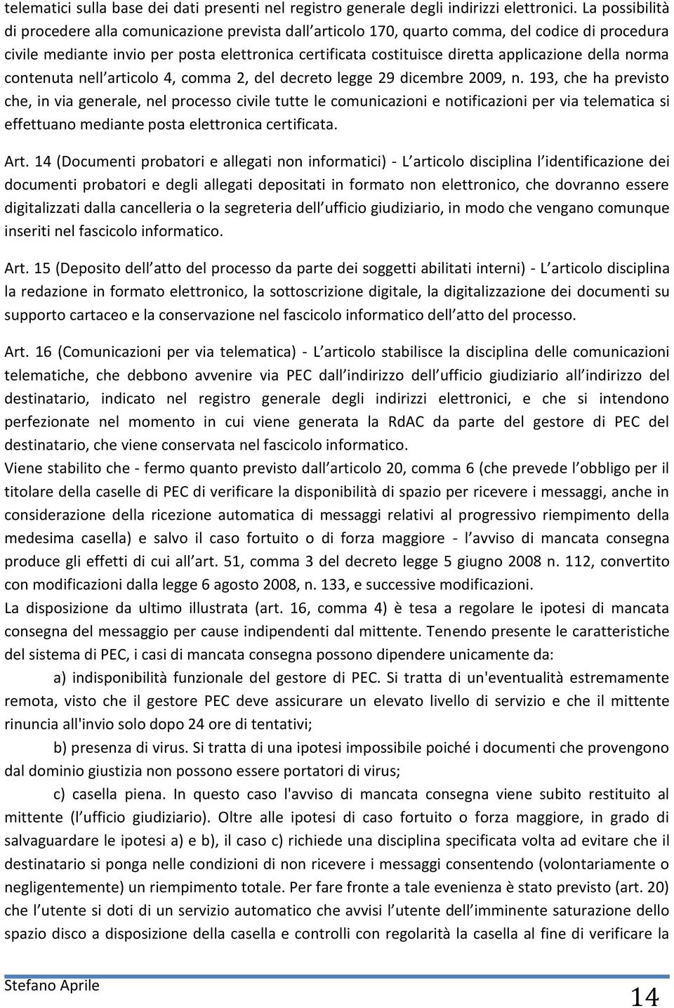 applicazione della norma contenuta nell articolo 4, comma 2, del decreto legge 29 dicembre 2009, n.