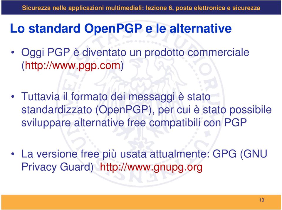 com) Tuttavia il formato dei messaggi è stato standardizzato (OpenPGP), per cui è