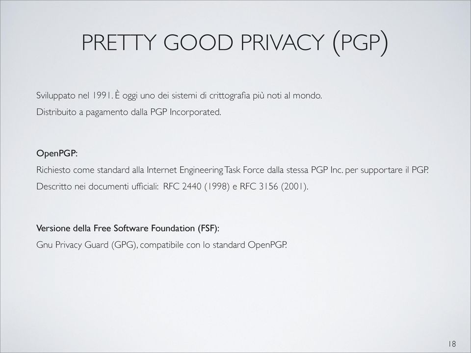 OpenPGP: Richiesto come standard alla Internet Engineering Task Force dalla stessa PGP Inc.
