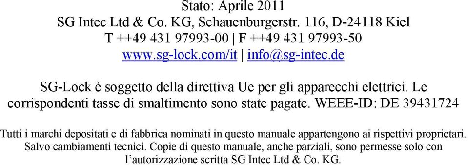 Le corrispondenti tasse di smaltimento sono state pagate.