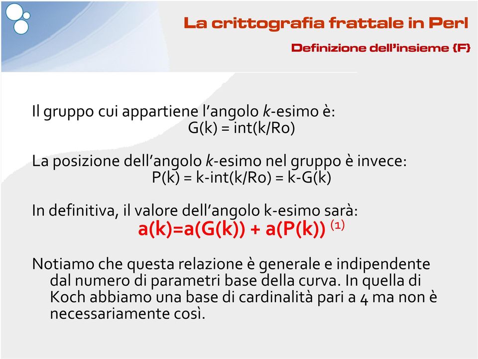 sarà: a(k)=a(g(k)) + a(p(k)) (1) Notiamo che questa relazione è generale e indipendente dal numero di