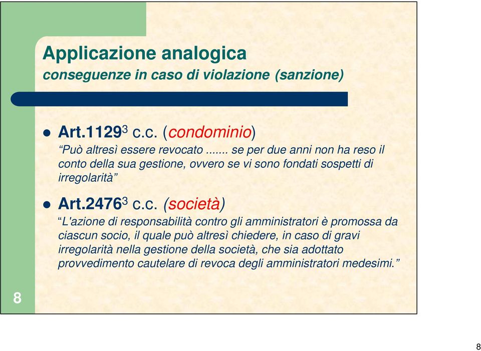 nto della sua gestione, ovvero se vi sono fondati sospetti di irregolarità Art.2476 3 c.