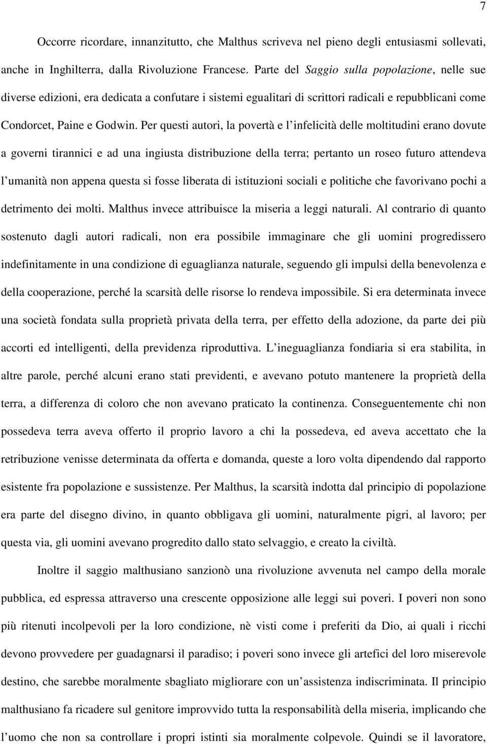 Per questi autori, la povertà e l infelicità delle moltitudini erano dovute a governi tirannici e ad una ingiusta distribuzione della terra; pertanto un roseo futuro attendeva l umanità non appena