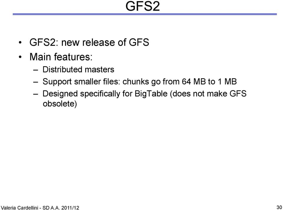 to 1 MB Designed specifically for BigTable (does not