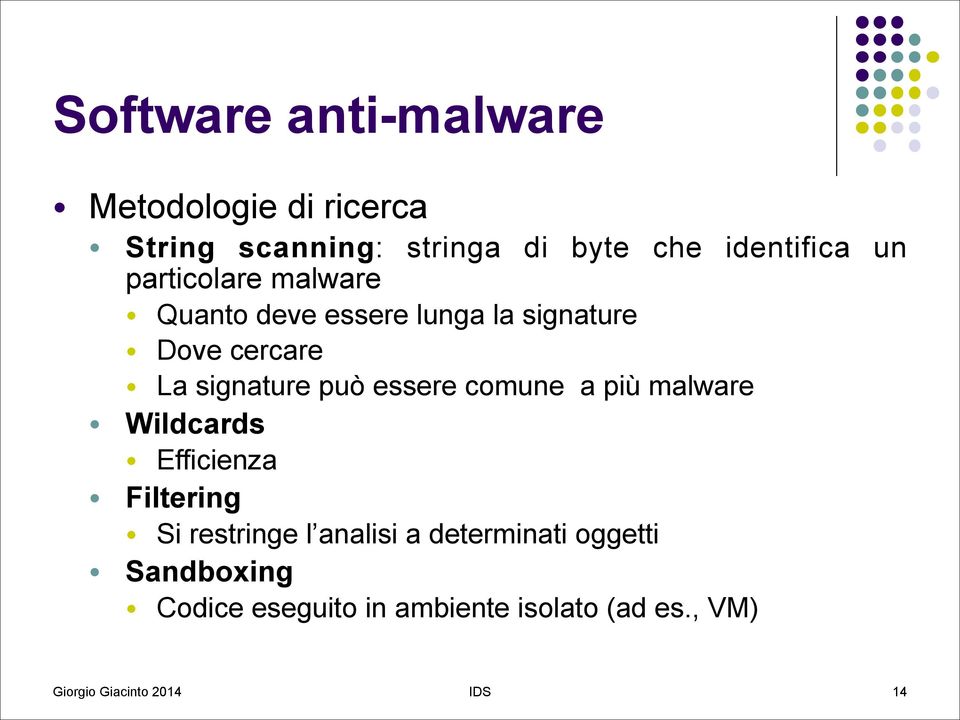 signature può essere comune a più malware Wildcards Efficienza Filtering Si restringe l