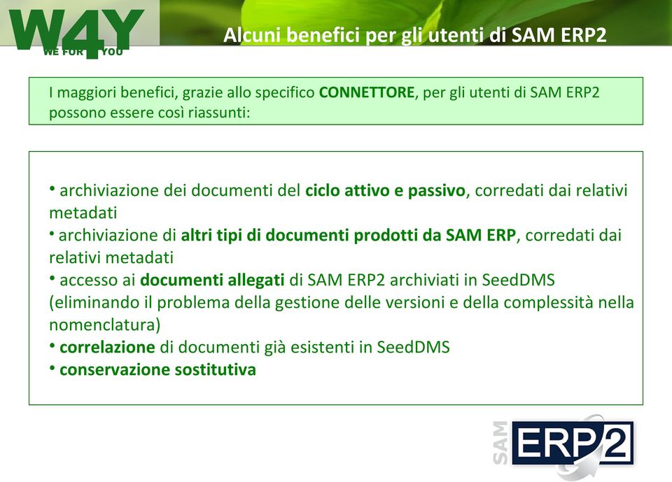 documenti prodotti da SAM ERP, corredati dai relativi metadati accesso ai documenti allegati di SAM ERP2 archiviati in SeedDMS (eliminando il