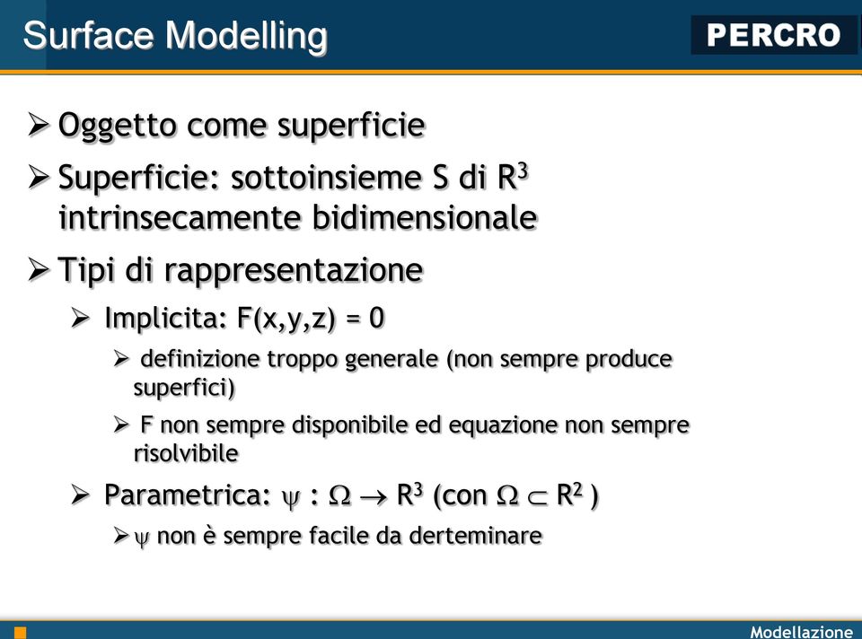 definizione troppo generale (non sempre produce superfici) F non sempre disponibile