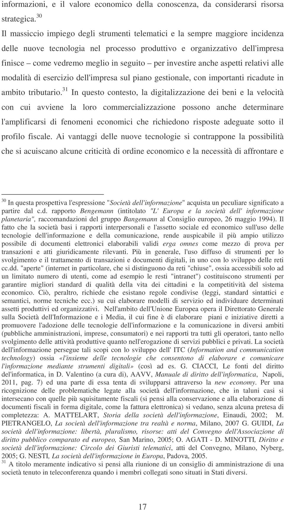 per investire anche aspetti relativi alle modalità di esercizio dell'impresa sul piano gestionale, con importanti ricadute in ambito tributario.