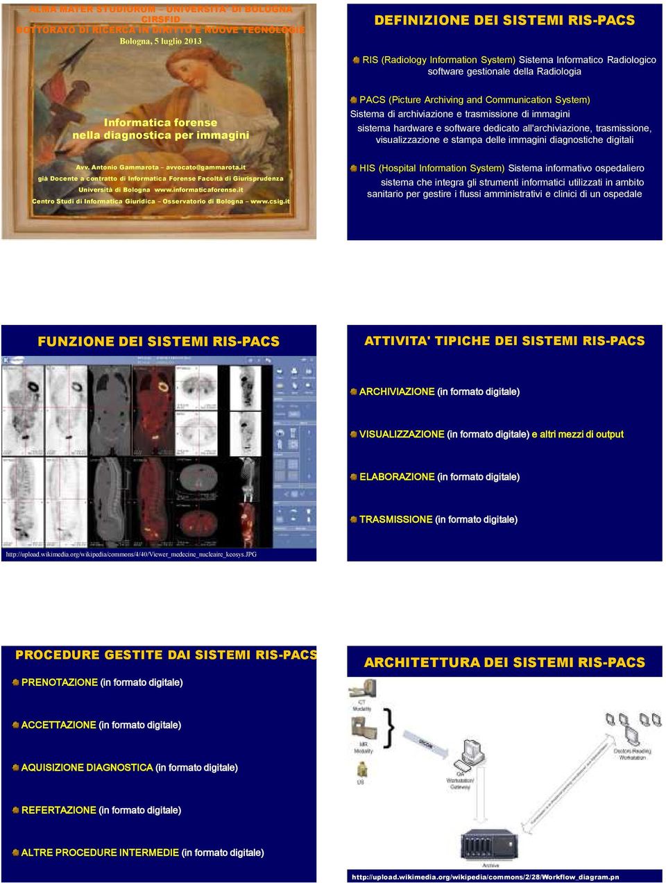 trasmissione di immagini sistema hardware e software dedicato all'archiviazione, trasmissione, visualizzazione e stampa delle immagini diagnostiche digitali Avv. Antonio Gammarota avvocato@gammarota.