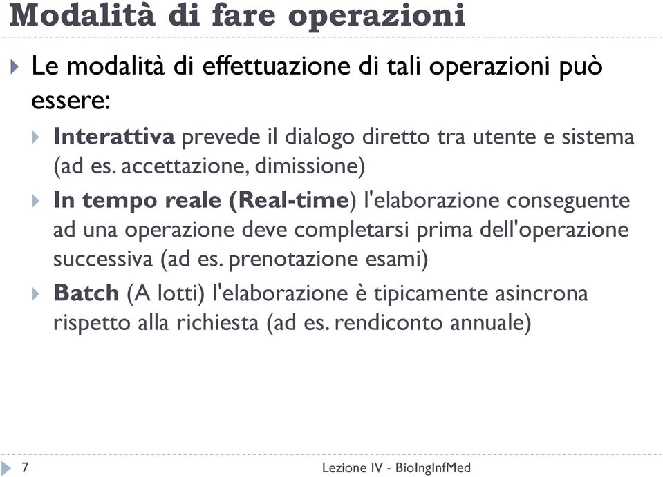 accettazione, dimissione) In tempo reale (Real-time) l'elaborazione conseguente ad una operazione deve