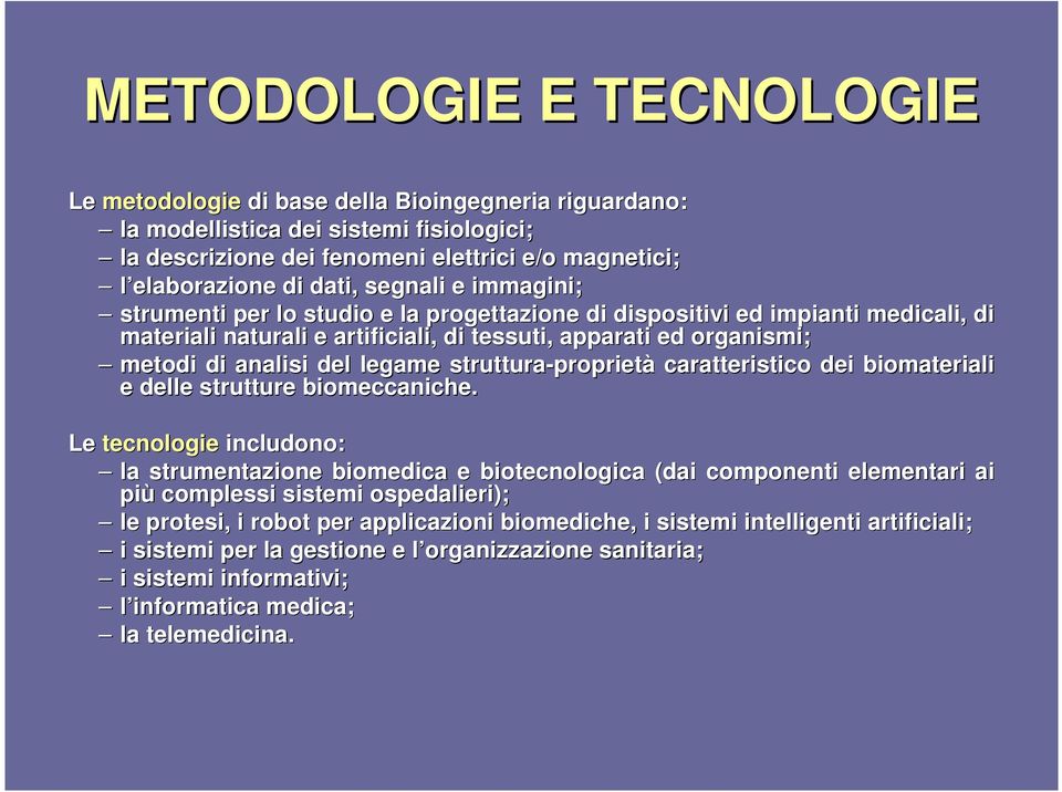 legame struttura-proprietà caratteristico dei biomateriali e delle strutture biomeccaniche.