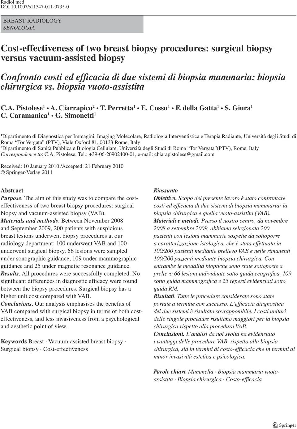 biopsia mammaria: biopsia chirurgica vs. biopsia vuoto-assistita C.A. Pistolese 1 A. Ciarrapico 2 T. Perretta 1 E. Cossu 1 F. della Gatta 1 S. Giura 1 C. Caramanica 1 G.