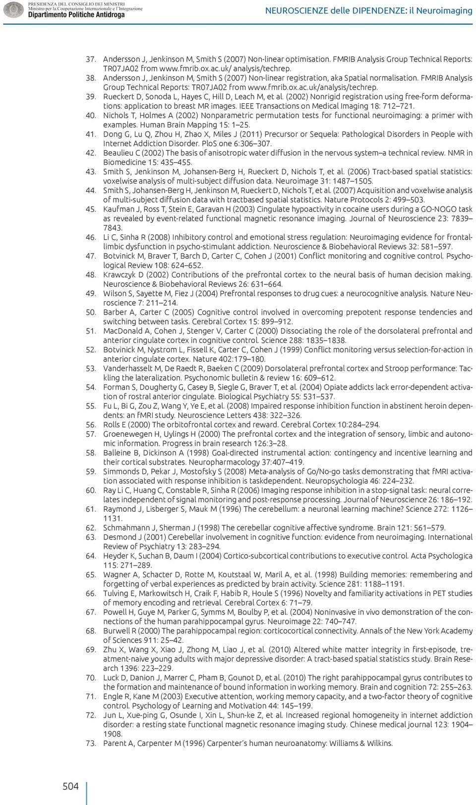 uk/analysis/techrep. 39. Rueckert D, Sonoda L, Hayes C, Hill D, Leach M, et al. (2002) Nonrigid registration using free-form deformations: application to breast MR images.