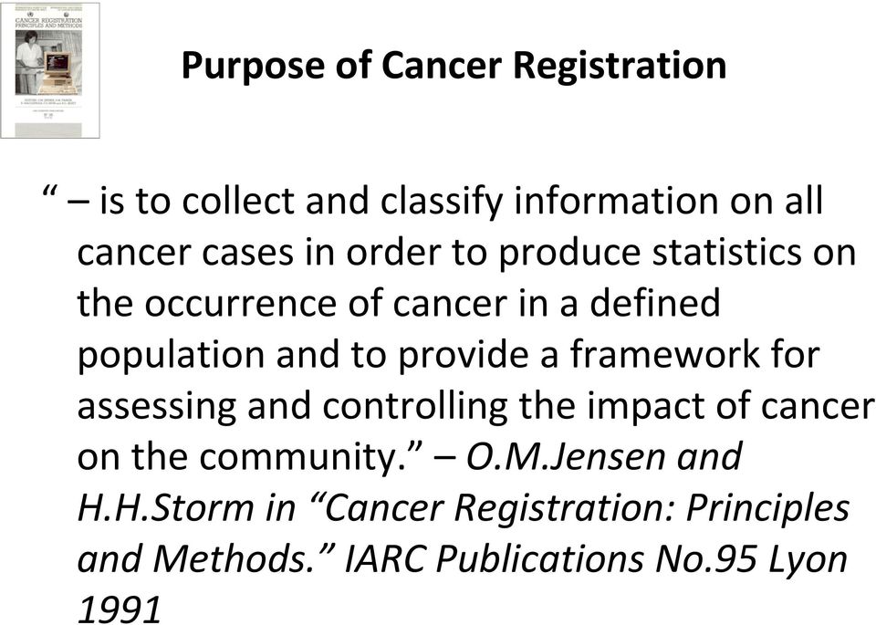 provide a framework for assessing and controlling the impact of cancer on the community. O.M.