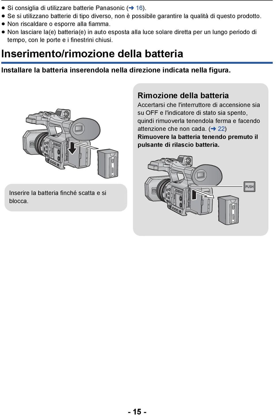 Inserimento/rimozione della batteria Installare la batteria inserendola nella direzione indicata nella figura.