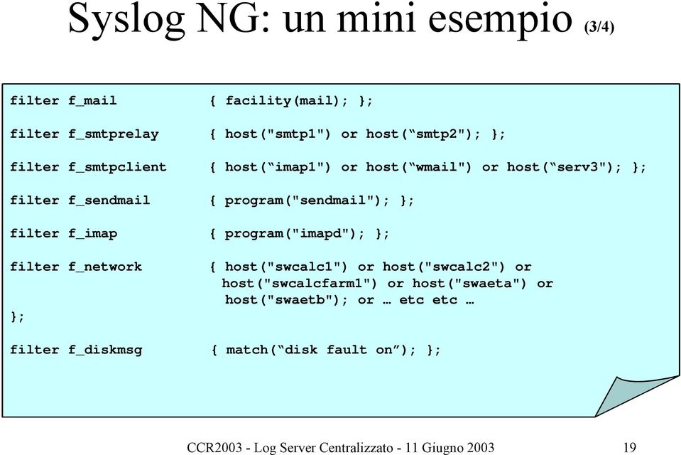 f_imap { program("imapd"); }; filter f_network }; { host("swcalc1") or host("swcalc2") or host("swcalcfarm1") or