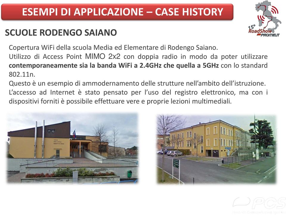 4GHz che quella a 5GHz con lo standard 802.11n. Questo è un esempio di ammodernamento delle strutture nell ambito dell istruzione.