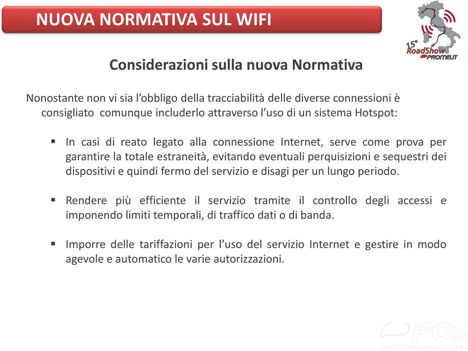 eventuali perquisizioni e sequestri dei dispositivi e quindi fermo del servizio e disagi per un lungo periodo.