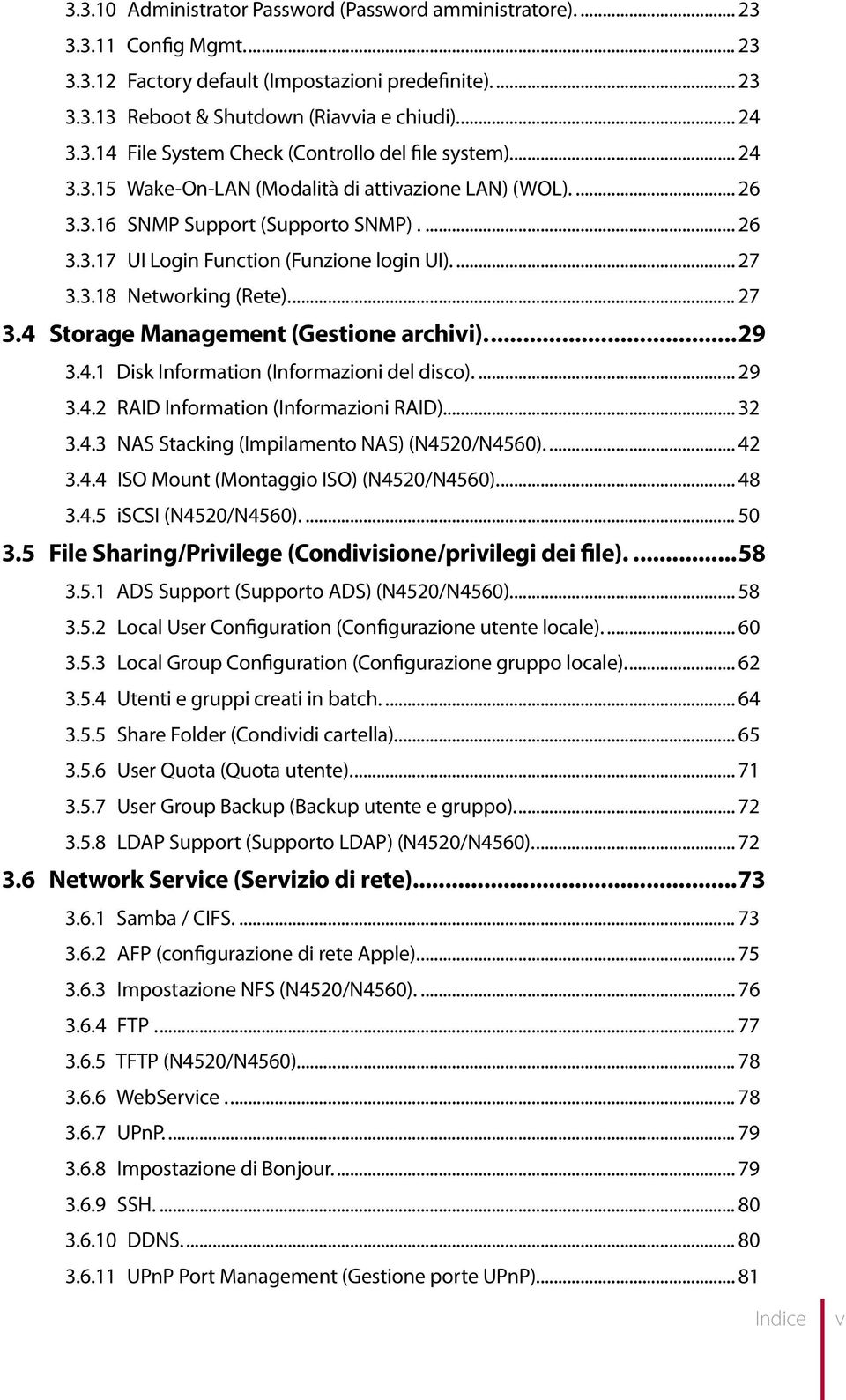 3.18 Networking (Rete)... 27 3.4 Storage Management (Gestione archivi)...29 3.4.1 Disk Information (Informazioni del disco)... 29 3.4.2 RAID Information (Informazioni RAID)... 32 3.4.3 NAS Stacking (Impilamento NAS) (N4520/N4560).