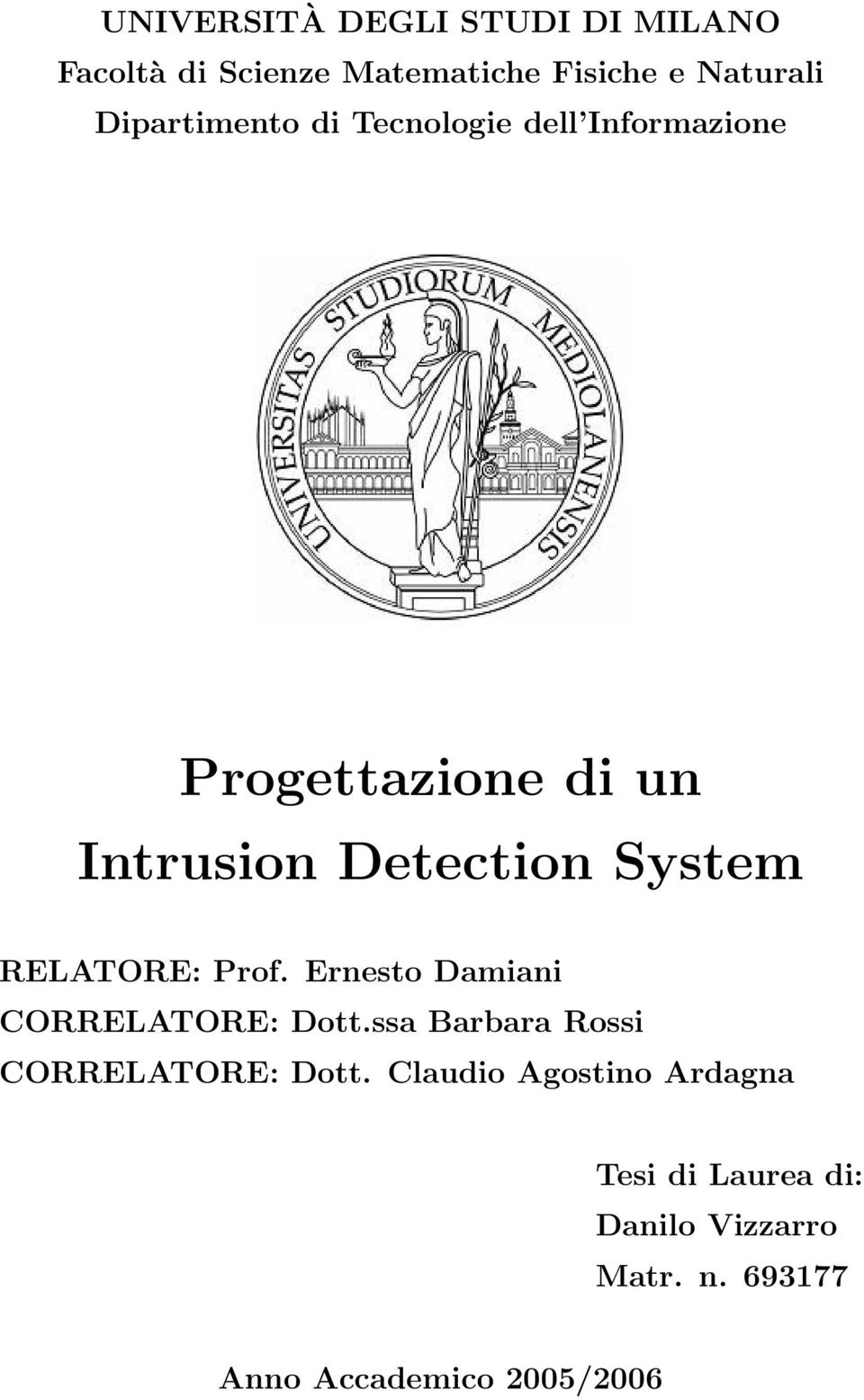System RELATORE: Prof. Ernesto Damiani CORRELATORE: Dott.